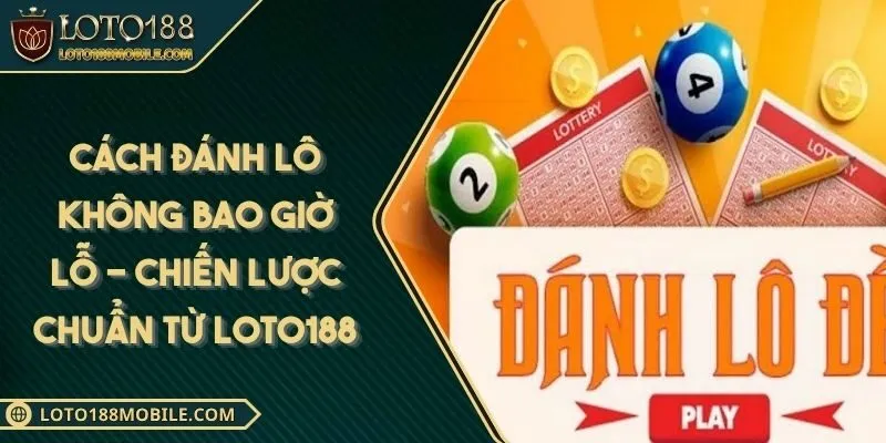 cach-danh-lo-khong-bao-gio-lo